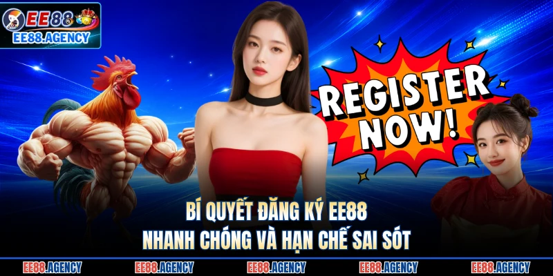 Bí quyết đăng ký EE88 nhanh chóng và hạn chế sai sót