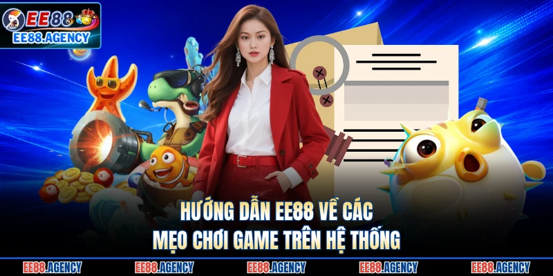 Hướng dẫn EE88 về các mẹo chơi game trên hệ thống
