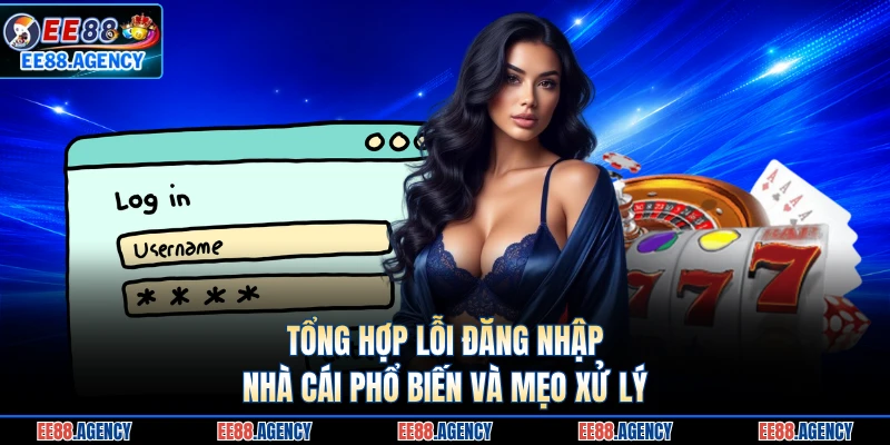 Tổng hợp lỗi đăng nhập nhà cái phổ biến và mẹo xử lý