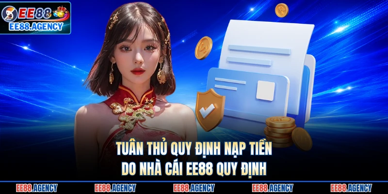 Tuân thủ quy định nạp tiền do nhà cái EE88 quy định